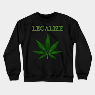 Legalize Weed Pot Leaf Marijuana Ganja Kush Political Statement Crewneck Sweatshirt